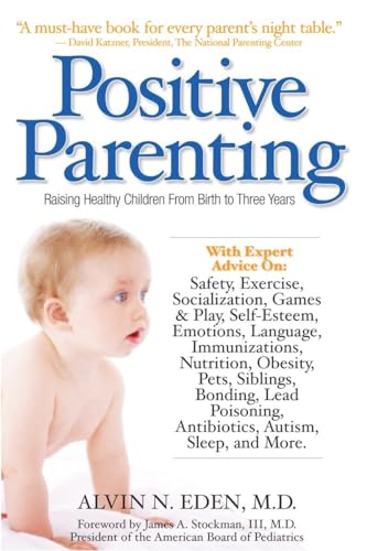 Beispielbild fr Positive Parenting: Raising Healthy Children From Birth to Three Years zum Verkauf von Wonder Book