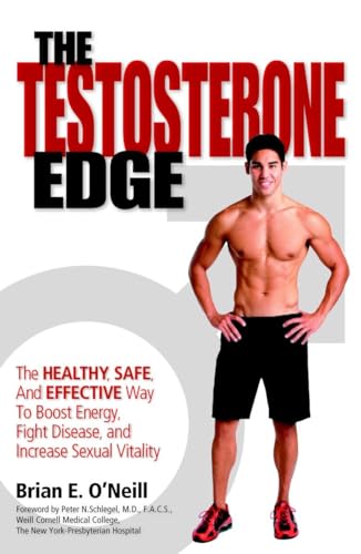 9781578262533: The Testosterone Edge: The Healthy, Safe, and Effective Way to Boost Energy, Fight Disease, and Increase Sexual Vitality