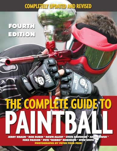 Imagen de archivo de The Complete Guide to Paintball, Fourth Edition: Completely Updated and Revised a la venta por HPB-Red