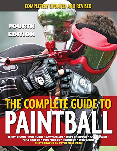 Stock image for The Complete Guide to Paintball, Fourth Edition: Completely Updated and Revised for sale by Ergodebooks