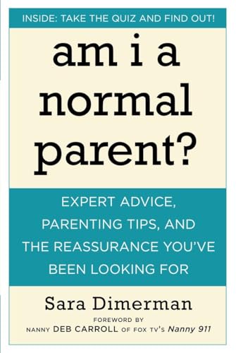 Beispielbild fr Am I a Normal Parent?: Expert Advice, Parenting Tips, and the Reassurance You've Been Looking For zum Verkauf von Heisenbooks