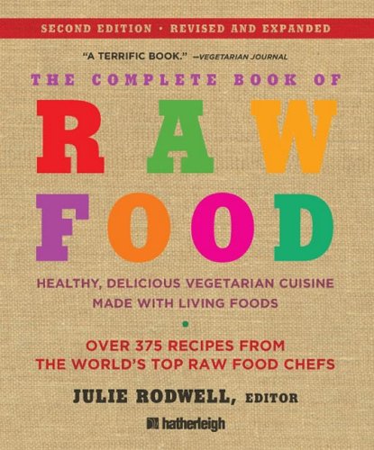 Beispielbild fr The Complete Book of Raw Food : Healthy, Delicious Vegetarian Cuisine Made with Living Foods * Includes More Than 400 Recipes from the World's Top Raw Food Chefs zum Verkauf von Better World Books