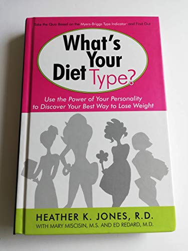 Imagen de archivo de What's Your Diet Type?: Use the Power of Your Personality to Discover Your Best Way to Lose Weight a la venta por SecondSale
