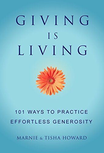 Stock image for Giving is Living: 101 Ways to Practice Effortless Generosity. (Little Book. Big Idea.) for sale by SecondSale