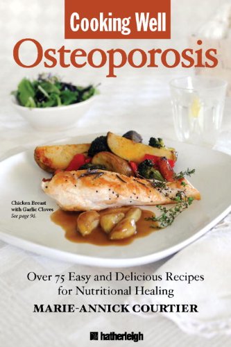Imagen de archivo de Cooking Well: Osteoporosis: Over 75 Easy and Delicious Recipes for Building Strong Bones a la venta por Front Cover Books