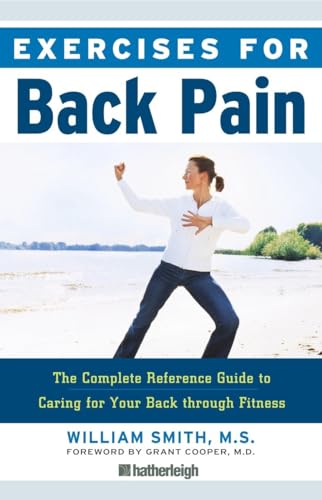 Stock image for Exercises for Back Pain: The Complete Reference Guide to Caring for Your Back through Fitness for sale by Front Cover Books