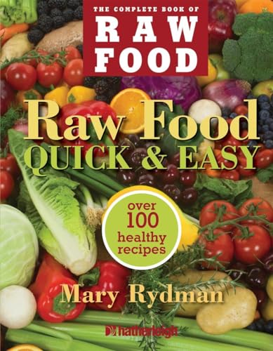9781578263066: Raw Food Quick & Easy: Over 100 Healthy Recipes Including Smoothies, Seasonal Salads, Dressings, Pates, Soups, Hearty Creations, Snacks, and Desserts: 3 (The Complete Book of Raw Food Series)