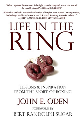 Beispielbild fr Life in the Ring: Lessons and Inspiration from the Sport of Boxing Including Muhammad Ali, Oscar de la Hoya, Jake LaMotta, George Foreman, Floyd Patterson, and Rocky Marciano zum Verkauf von Books of the Smoky Mountains