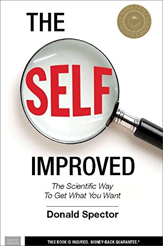 The SELF, Improved: The Scientific Way to Get What You Want - Spector, Donald