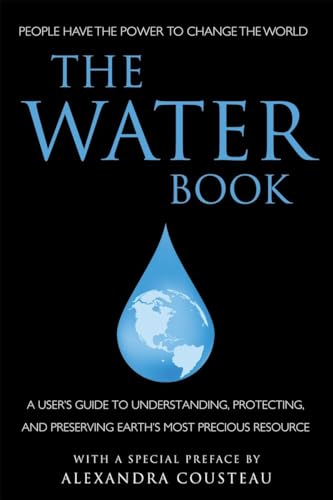 9781578263455: The Water Book: A Users Guide to Understanding, Protecting, and Preserving Earth's Most Precious Resource (Little Book. Big Idea.)