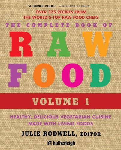 Stock image for The Complete Book of Raw Food, Volume 1: Healthy, Delicious Vegetarian Cuisine Made with Living Foods (The Complete Book of Raw Food Series) for sale by Jenson Books Inc