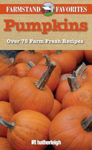 9781578263578: Pumpkins: Farmstand Favorites: Over 75 Farm-Fresh Recipes