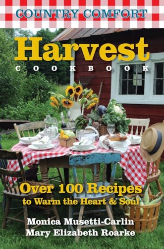 9781578263592: Harvest Cookbook: Country Comfort: Over 100 Recipes to Warm the Heart & Soul