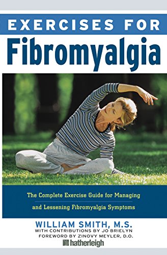 Beispielbild fr Exercises for Fibromyalgia : The Complete Exercise Guide for Managing and Lessening Fibromyalgia Symptons: 13 zum Verkauf von WorldofBooks