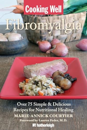 Stock image for Cooking Well: Fibromyalgia: Over 75 Simple & Delicious Recipes for Nutritional Healing for sale by Wonder Book