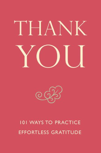 Stock image for Thank You: 101 Ways to Practice Effortless Gratitude (Little Book. Big Idea.) for sale by Open Books
