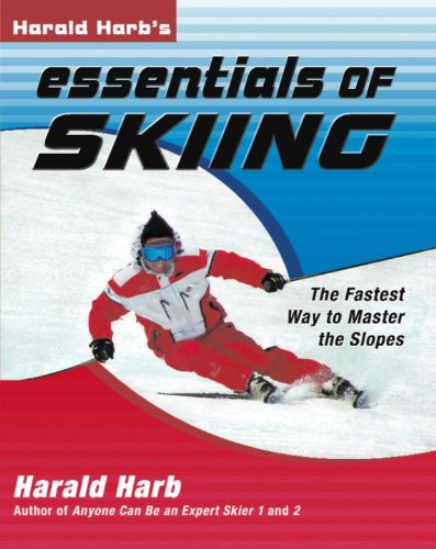 Harald Harb's Essentials of Skiing: The Fastest Way to Master the Slopes