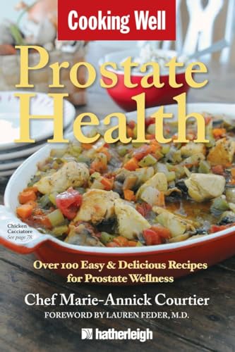 Cooking Well Prostate Health : Over 100 Easy & Delicious Recipes for Prostate Wellness - Courtier, Marie-annick (EDT); Feder, Lauren (FRW)