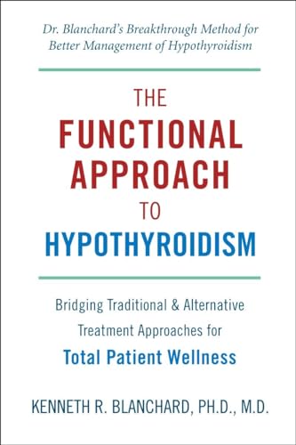 9781578263875: Functional Approach to Hypothyroidism: Bridging Traditional and Alternative Treatment Approaches for Total Patient Wellness