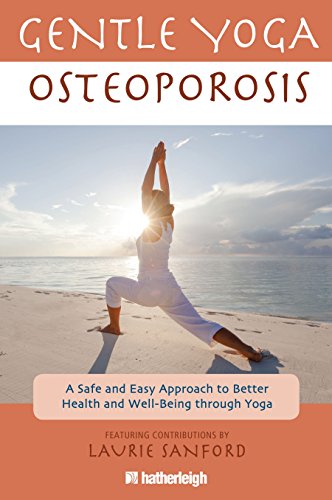 Beispielbild fr Gentle Yoga for Osteoporosis: A Safe and Easy Approach to Better Health and Well-Being through Yoga zum Verkauf von Bellwetherbooks
