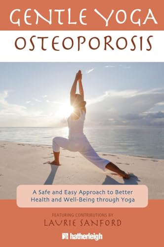 Stock image for Gentle Yoga for Osteoporosis : A Safe and Easy Approach to Better Health and Well-Being Through Yoga for sale by Better World Books