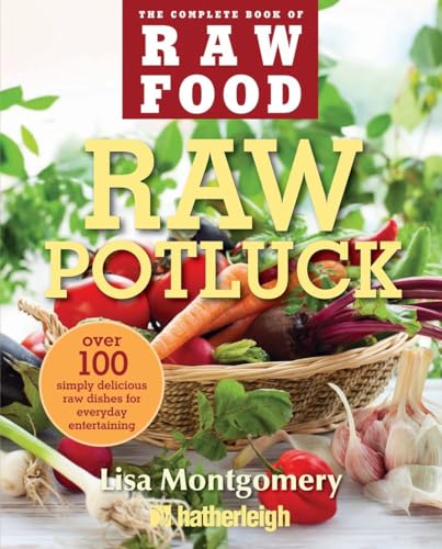 9781578263981: Raw Potluck: Over 100 Simply Delicious Raw Dishes for Everyday Entertaining (The Complete Book of Raw Food Series)