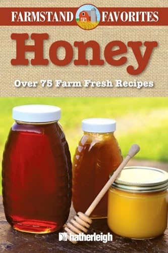 Stock image for Honey: Farmstand Favorites: Over 75 Farm-Fresh Recipes for sale by SecondSale