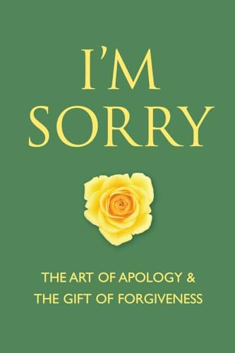 9781578264131: I'm Sorry: The Art of Apology and The Gift of Forgiveness (Little Book. Big Idea.)
