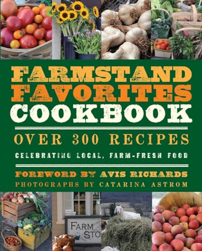 9781578264209: The Farmstand Favorites Cookbook: Over 300 Recipes Celebrating Local, Farm-Fresh Food