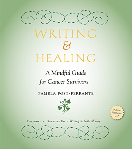 Imagen de archivo de Writing Healing: A Mindful Guide for Cancer Survivors (Including Audio CD) a la venta por Books of the Smoky Mountains