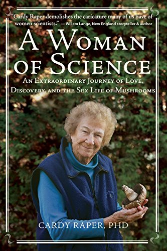 Stock image for A Woman of Science : An Extraordinary Journey of Love, Discovery, and the Sex Life of Mushrooms for sale by Better World Books