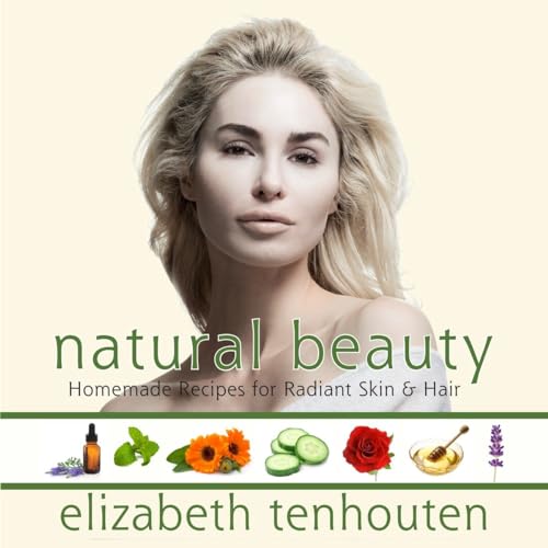 Stock image for Natural Beauty : Homemade Recipes for Radiant Skin and Hair for sale by Better World Books