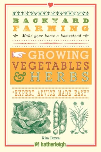 Beispielbild fr Backyard Farming: Growing Vegetables Herbs: From Planting to Harvesting and More zum Verkauf von Front Cover Books