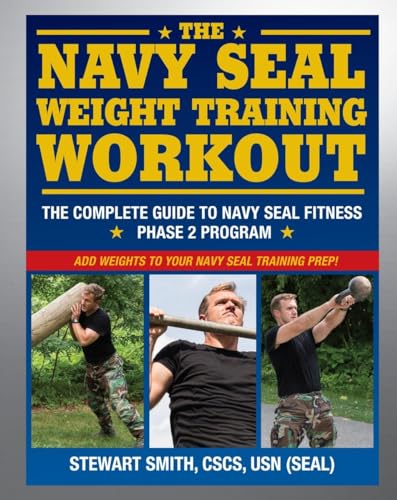 Stock image for The Navy SEAL Weight Training Workout: The Complete Guide to Navy SEAL Fitness - Phase 2 Program for sale by Lexington Books Inc