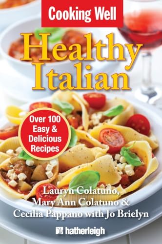 Imagen de archivo de Cooking Well: Healthy Italian: Over 100 Easy & Delicious Recipes a la venta por Gulf Coast Books