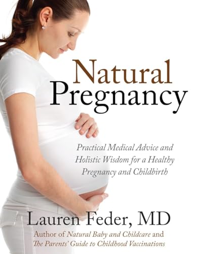 Stock image for Natural Pregnancy: Practical Medical Advice and Holistic Wisdom for a Healthy Pregnancy and Childbirth for sale by Decluttr