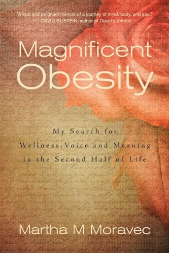 Stock image for Magnificent Obesity: My Search for Wellness, Voice and Meaning in the Second Half of Life for sale by Bibliomadness