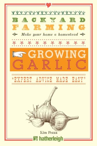 Stock image for Backyard Farming: Growing Garlic: The Complete Guide to Planting, Growing, and Harvesting Garlic. for sale by Ebooksweb