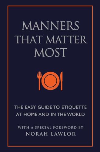 Stock image for Manners That Matter Most : The Easy Guide to Etiquette at Home and in the World for sale by Better World Books: West