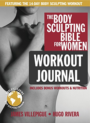 Beispielbild fr The Body Sculpting Bible for Women Workout Journal: The Ultimate Women's Body Sculpting Series Featuring the Best Weight Training Workouts & Nutrition Plans Guaranteed to Help You Get Toned & Burn Fat zum Verkauf von Books From California