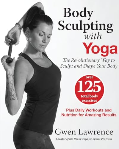 BODY SCULPTING WITH YOGA: Take Yoga Up To The Next Level! (O)