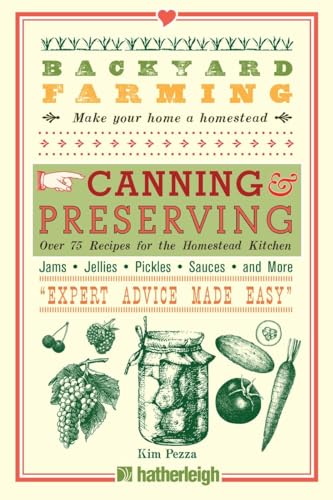 Stock image for Backyard Farming: Canning & Preserving: Over 75 Recipes for the Homestead Kitchen for sale by SecondSale