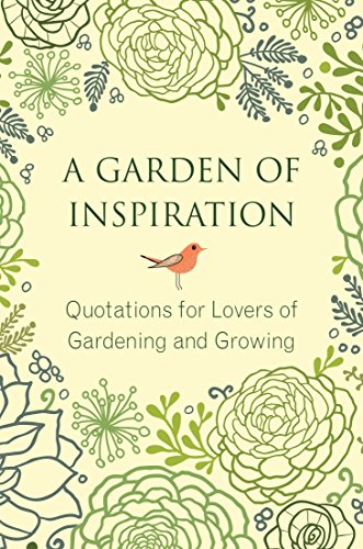 9781578265541: A Garden of Inspiration: Quotations for Lovers of Gardening and Growing