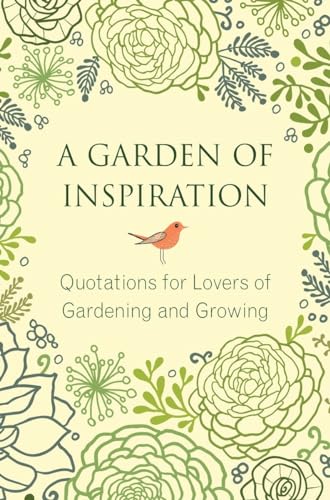 9781578265541: A Garden of Inspiration: Quotations for Lovers of Gardening and Growing (Little Book. Big Idea.)