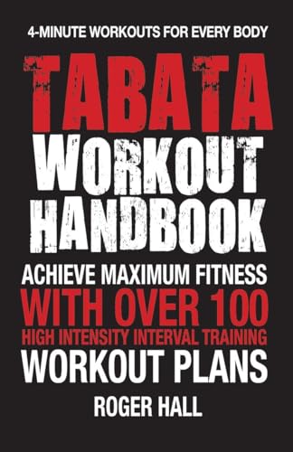 Stock image for Tabata Workout Handbook : Achieve Maximum Fitness with Over 100 High Intensity Interval Training Workout Plans for sale by WorldofBooks