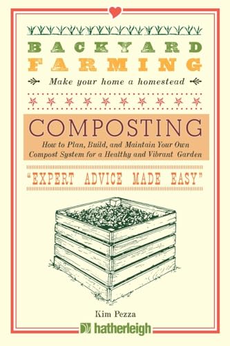Stock image for Backyard Farming: Composting : How to Plan, Build, and Maintain Your Own Compost System for a Healthy and Vibrant Garden for sale by Better World Books