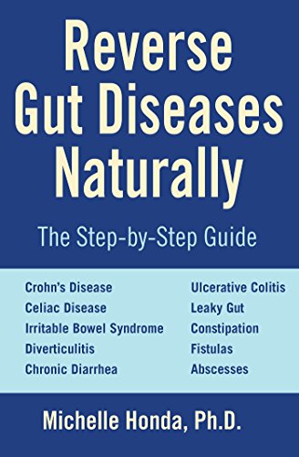 Stock image for Reverse Gut Diseases Naturally: Cures for Crohn's Disease, Ulcerative Colitis, Celiac Disease, IBS, and More for sale by More Than Words