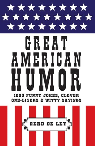 Stock image for Great American Humor : 1000 Funny Jokes, Clever One-Liners and Witty Sayings for sale by Better World Books