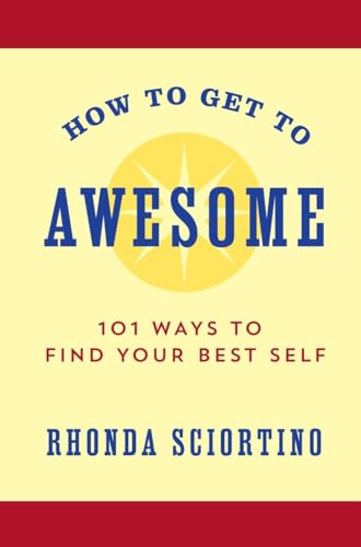 Beispielbild fr How to Get to Awesome: 101 Ways to Find Your Best Self zum Verkauf von ThriftBooks-Atlanta