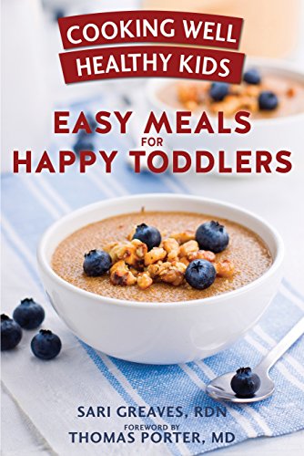 Beispielbild fr Cooking Well Healthy Kids: Easy Meals for Happy Toddlers : Over 100 Recipes to Please Little Taste Buds zum Verkauf von Better World Books